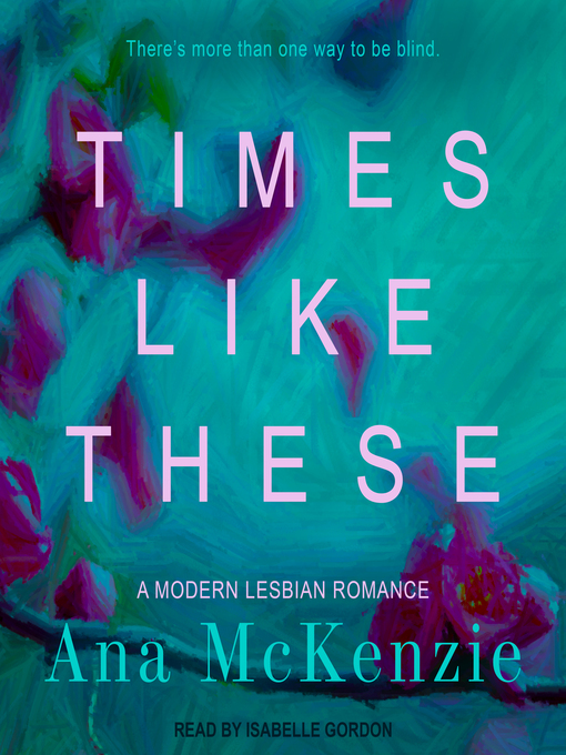 Title details for Times Like These by Ana McKenzie - Wait list